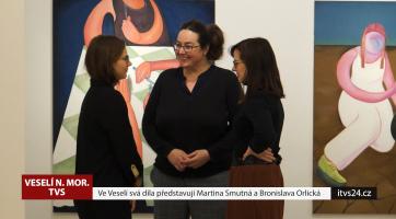 Ve Veselí svá díla představují Martina Smutná a Bronislava Orlická 