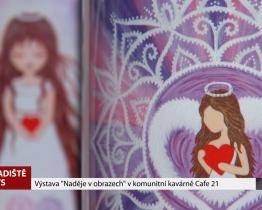 V komunitní kavárně Cafe 21 probíhá výstava "Naděje v obrazech"